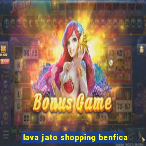 lava jato shopping benfica